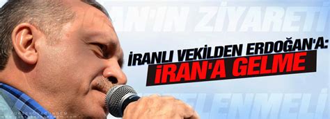 İ­r­a­n­l­ı­ ­V­e­k­i­l­d­e­n­ ­E­r­d­o­ğ­a­n­­a­:­ ­İ­r­a­n­­a­ ­G­e­l­m­e­